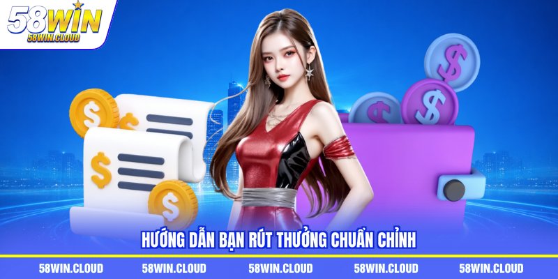 Hướng dẫn bạn rút thưởng chuẩn chỉnh